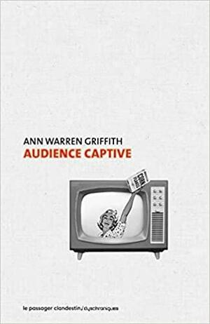 Audience captive by Ann Warren Griffith