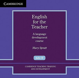 English for the Teacher: A Language Development Course by Mary Spratt