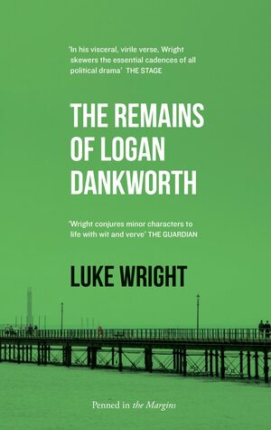 The Remains of Logan Dankworth by Luke Wright