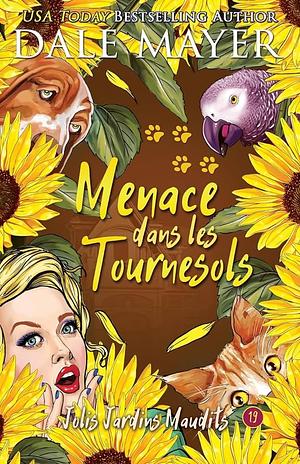 Menace dans les Tournesols by Dale Mayer