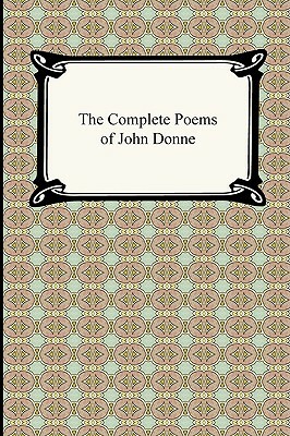 The Complete Poems of John Donne by John Donne