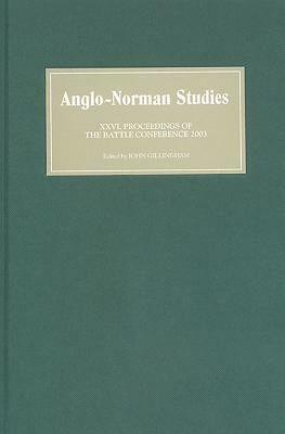 Anglo-Norman Studies XXVI: Proceedings of the Battle Conference 2003 by 