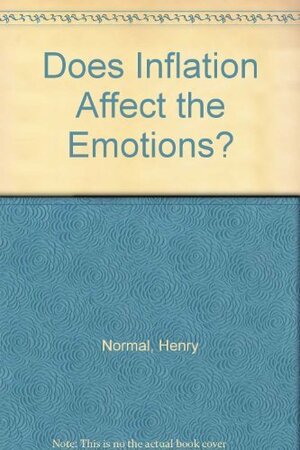 Does Inflation Affect The Emotions? by Henry Normal