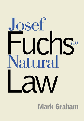 Josef Fuchs on Natural Law by Mark Graham