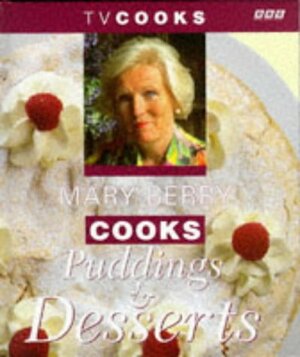 Mary Berry Cooks Puddings And Desserts by Mary Berry