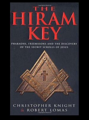 The Hiram Key: Pharaohs, Freemasons and the Discovery of the Secret Scrolls of Jesus by Robert Lomas