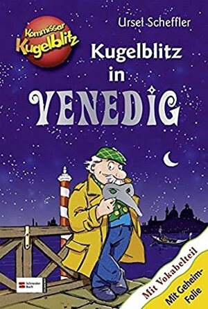 Kommissar Kugelblitz. Kugelblitz in Venedig by Ursel Scheffler