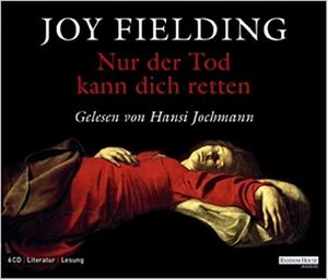 Nur Der Tod Kann Dich Retten by Joy Fielding
