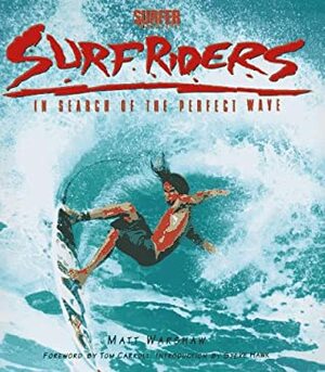 SurfRiders: In Search of the Perfect Wave by Matt Warshaw, Ed M. Warshaw