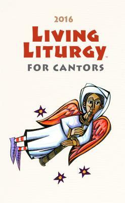 Living Liturgy for Cantors: Year C (2016) by Kathleen Harmon, John W. Tonkin, Joyce Ann Zimmerman