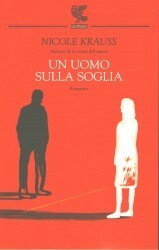 Un uomo sulla soglia by Nicole Krauss, Federica Oddera