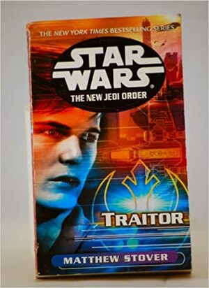 Star Wars The New Jedi Order: Traitor by Matthew Woodring Stover