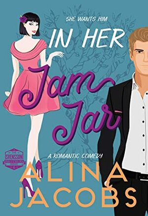 In Her Jam Jar: A Romantic Comedy by Alina Jacobs