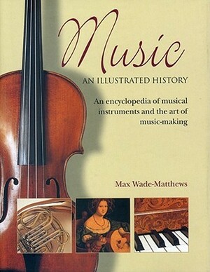 Music: An Illustrated History by Max Wade-Matthews