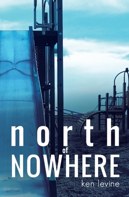 North of Nowhere by Ken Levine