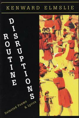 Routine Disruptions by Kenward Elmslie