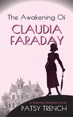 The Awakening of Claudia Faraday by Patsy Trench