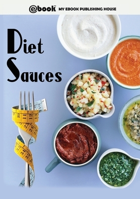 Diet Sauces by My Ebook Publishing House