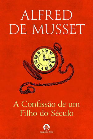 A Confissão de um Filho do Século by Alfred de Musset
