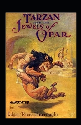 Tarzan and the Jewels of Opar Annotated by Edgar Rice Burroughs