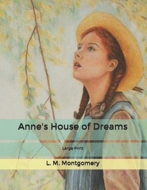 Anne's House of Dreams: Large Print by L.M. Montgomery