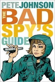 The Bad Spy's Guide by Pete Johnson