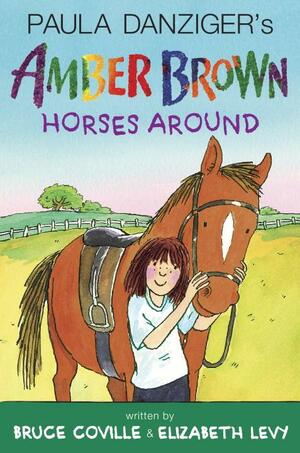 Paula Danziger's Amber Brown Horses Around by Bruce Coville, Paula Danziger
