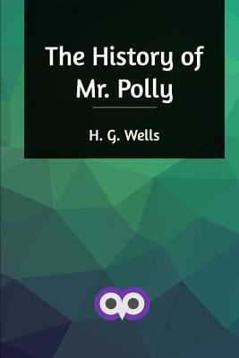 The History of Mr. Polly by H.G. Wells