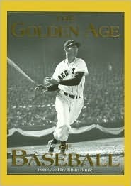 The Golden Age of Baseball by Publications International Ltd, Dan Schlossberg