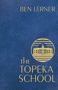 The Topeka School by Ben Lerner