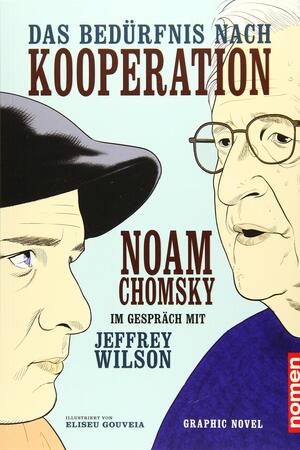 Das Bedürfnis nach Kooperation. Graphic Novel: Noam Chomsky im Gespräch mit Jeffrey Wilson by Jeffrey Wilson