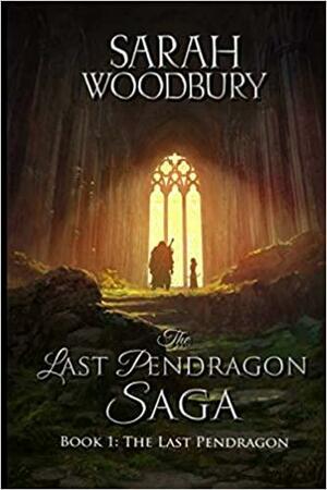 The Last Pendragon by Sarah Woodbury