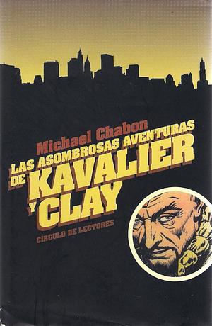 Las sorprendentes aventuras Kavalier y Clay by Michael Chabon