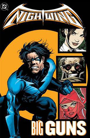 Nightwing: Big Guns by José Marzán Jr., Greg Land, Sean Parsons, Steve Bird, Wayne Faucher, Mike Collins, Manuel Gutiérrez, Drew Geraci, John Stanisci, Patrick Zircher, Chuck Dixon