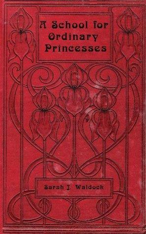 A School for Ordinary Princesses by Sarah J. Waldock