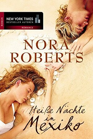 Heiße Nächte in Mexiko by Sonja Sajlo-Lucich, Nora Roberts