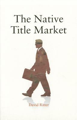 The Native Title Market by David Ritter
