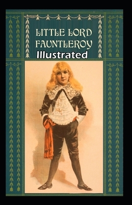 Little Lord Fauntleroy Illustrated by Frances Hodgson Burnett