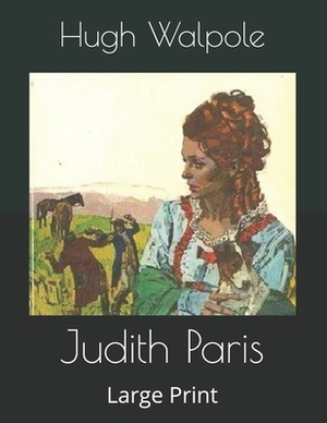 Judith Paris: Large Print by Hugh Walpole