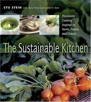 The Sustainable Kitchen: Passionate Cooking Inspired by Farms, Forests and Oceans by Judith H. Dern, Stu Stein