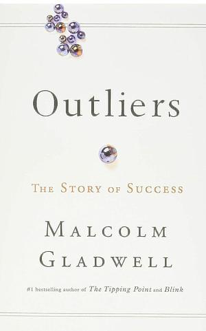 Outliers: The Story of Success by Malcolm Gladwell