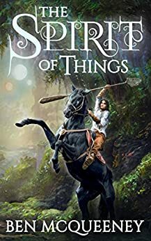 The Spirit of Things by Ben McQueeney