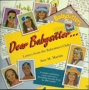 Dear Babysitter... Letters from the Babysitters Club by Ann M. Martin