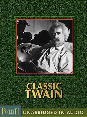 Classic Twain by Mark Twain