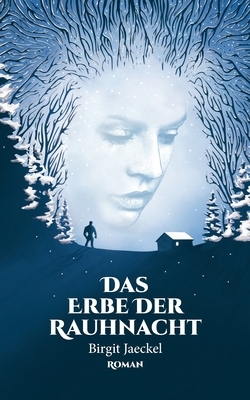 Das Erbe der Rauhnacht by Birgit Jaeckel