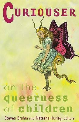 Curiouser: On The Queerness Of Children by Steven Bruhm, Natasha Hurley