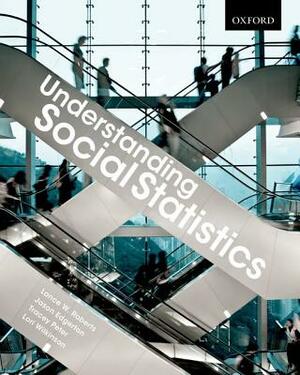 Understanding Social Statistics: A Student's Guide to Navigating the Maze by Jason Edgerton, Tracey Peter, Lance W. Roberts