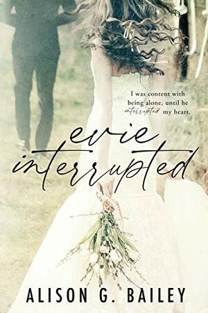 Evie Interrupted by Alison G. Bailey