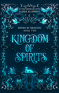 Kingdom of Spirits by Alisha Klapheke