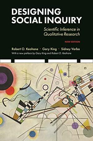 Designing Social Inquiry: Scientific Inference in Qualitative Research, New Edition by Sidney Verba, Robert O. Keohane, Gary King